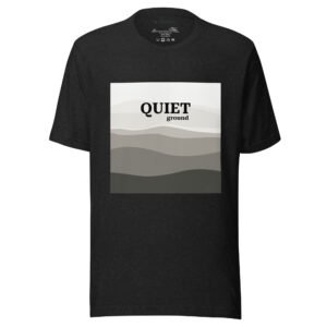 Quiet Ground Unisex t-shirt